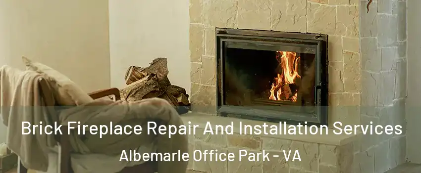 Brick Fireplace Repair And Installation Services Albemarle Office Park - VA