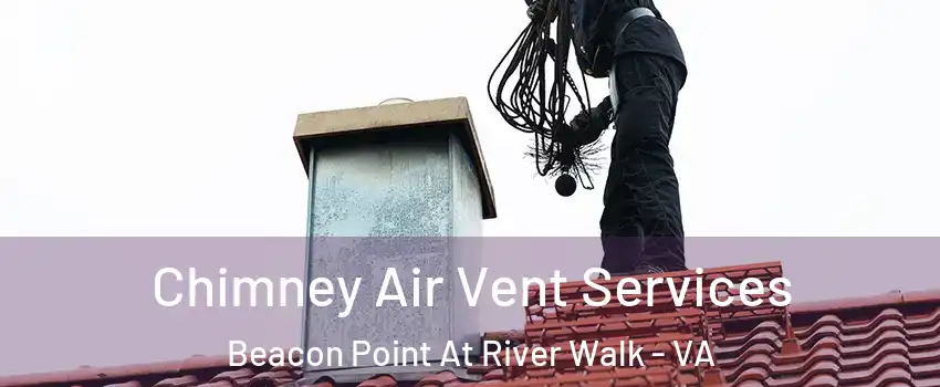 Chimney Air Vent Services Beacon Point At River Walk - VA