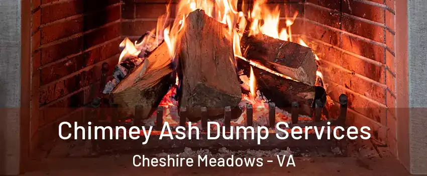 Chimney Ash Dump Services Cheshire Meadows - VA