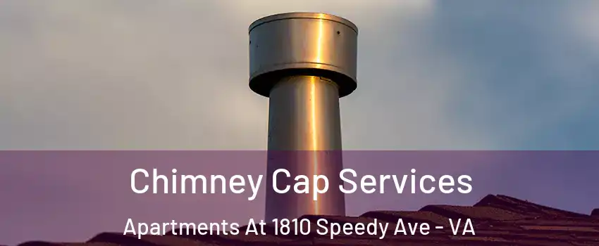 Chimney Cap Services Apartments At 1810 Speedy Ave - VA