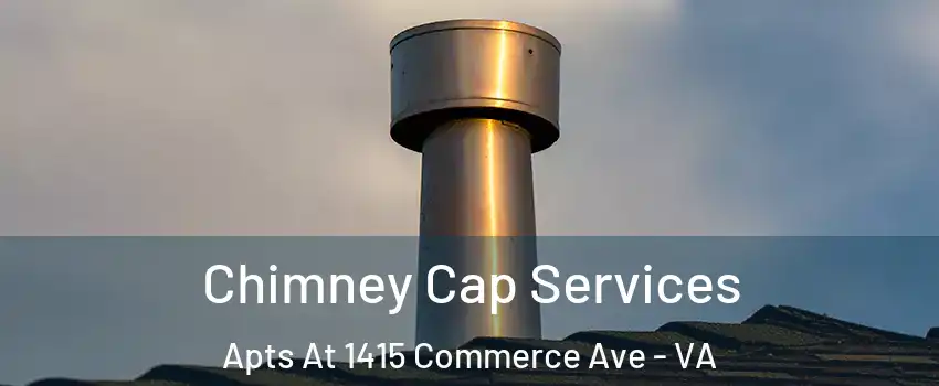 Chimney Cap Services Apts At 1415 Commerce Ave - VA