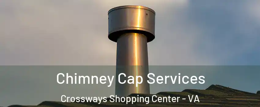 Chimney Cap Services Crossways Shopping Center - VA