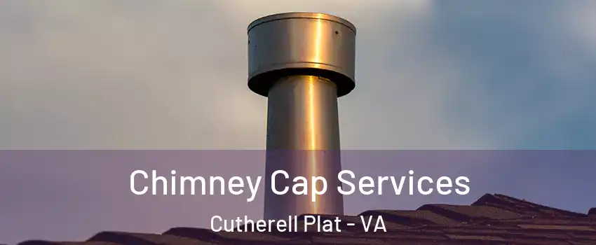 Chimney Cap Services Cutherell Plat - VA