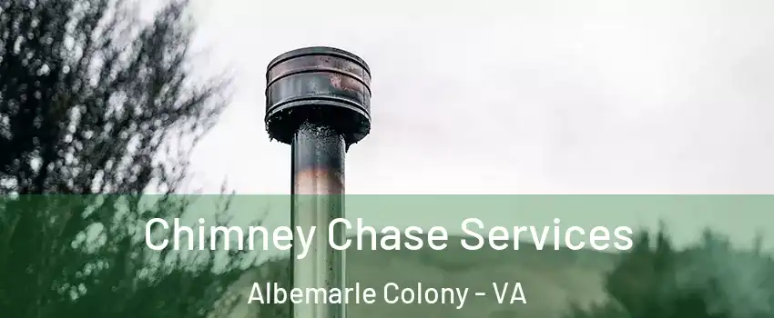 Chimney Chase Services Albemarle Colony - VA