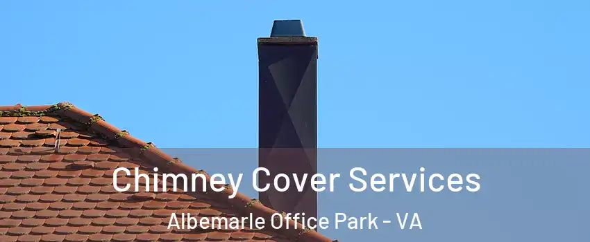 Chimney Cover Services Albemarle Office Park - VA