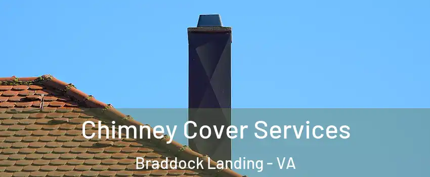 Chimney Cover Services Braddock Landing - VA