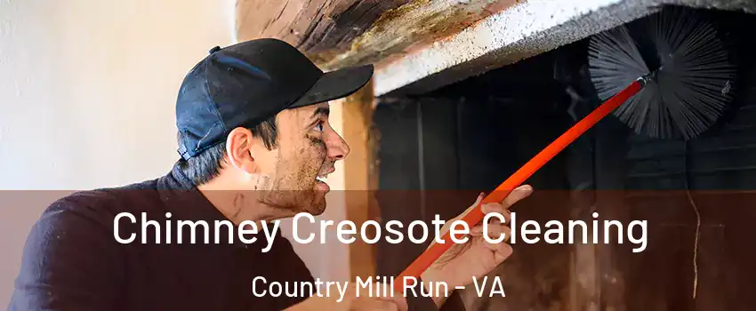 Chimney Creosote Cleaning Country Mill Run - VA