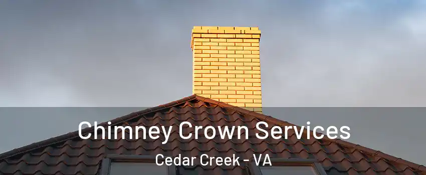 Chimney Crown Services Cedar Creek - VA