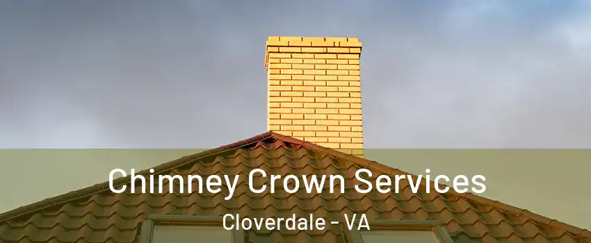 Chimney Crown Services Cloverdale - VA