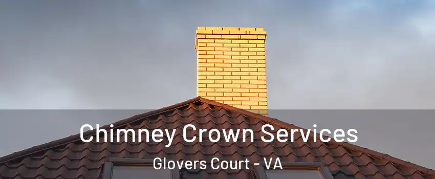 Chimney Crown Services Glovers Court - VA