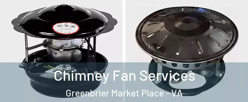 Chimney Fan Services Greenbrier Market Place - VA