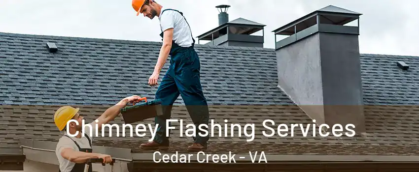 Chimney Flashing Services Cedar Creek - VA