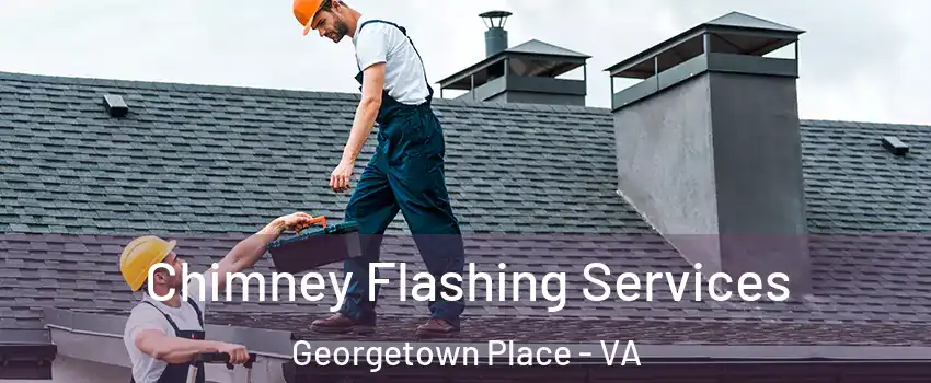 Chimney Flashing Services Georgetown Place - VA