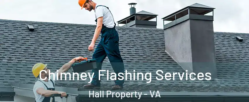 Chimney Flashing Services Hall Property - VA