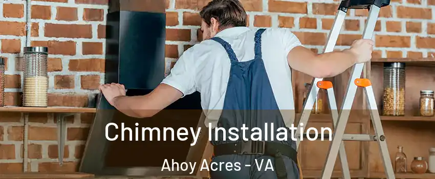 Chimney Installation Ahoy Acres - VA