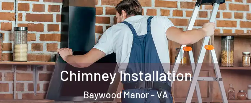 Chimney Installation Baywood Manor - VA