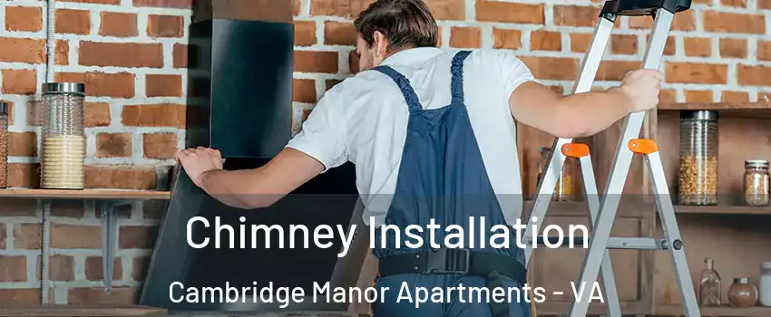 Chimney Installation Cambridge Manor Apartments - VA