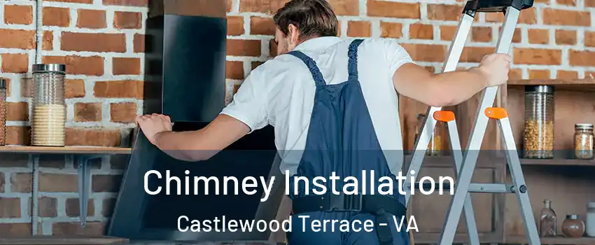 Chimney Installation Castlewood Terrace - VA