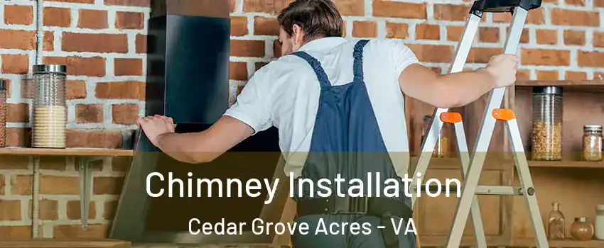 Chimney Installation Cedar Grove Acres - VA