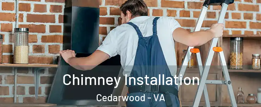 Chimney Installation Cedarwood - VA