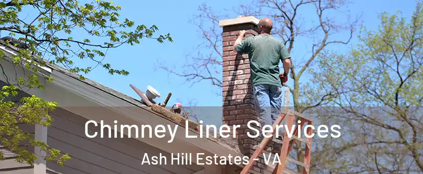 Chimney Liner Services Ash Hill Estates - VA