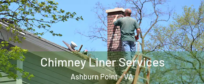 Chimney Liner Services Ashburn Point - VA