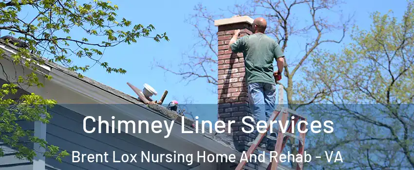 Chimney Liner Services Brent Lox Nursing Home And Rehab - VA