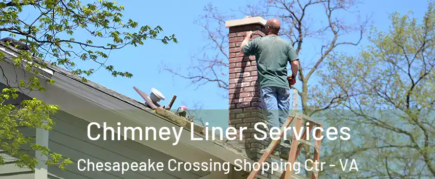 Chimney Liner Services Chesapeake Crossing Shopping Ctr - VA