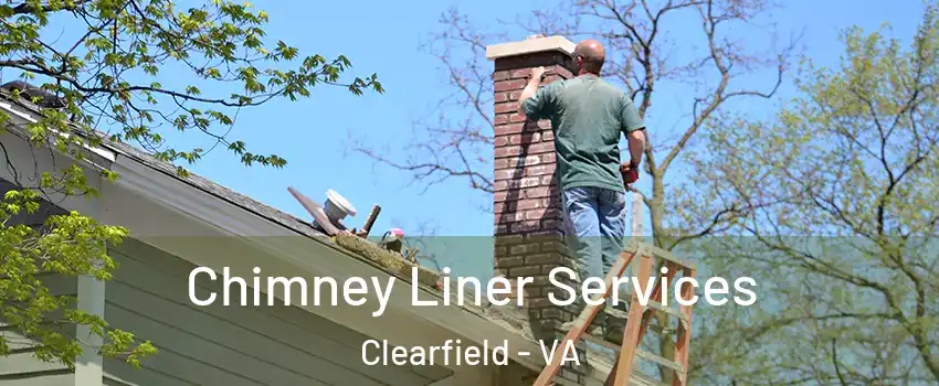 Chimney Liner Services Clearfield - VA