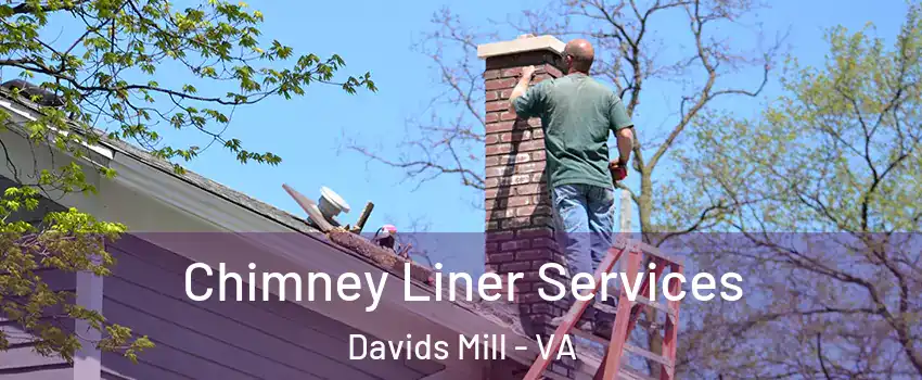 Chimney Liner Services Davids Mill - VA