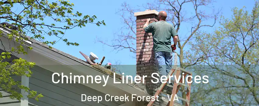 Chimney Liner Services Deep Creek Forest - VA