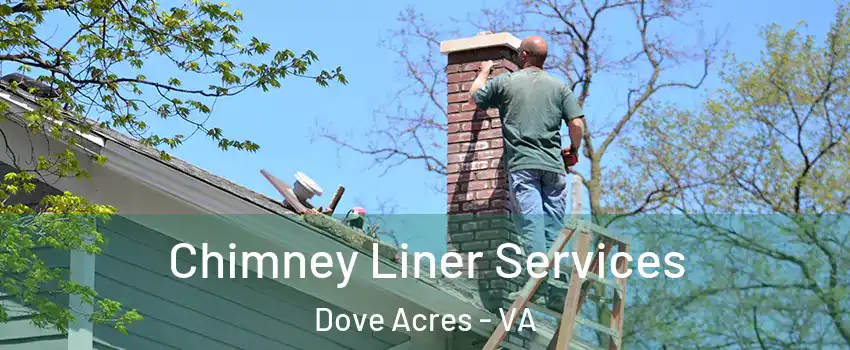 Chimney Liner Services Dove Acres - VA