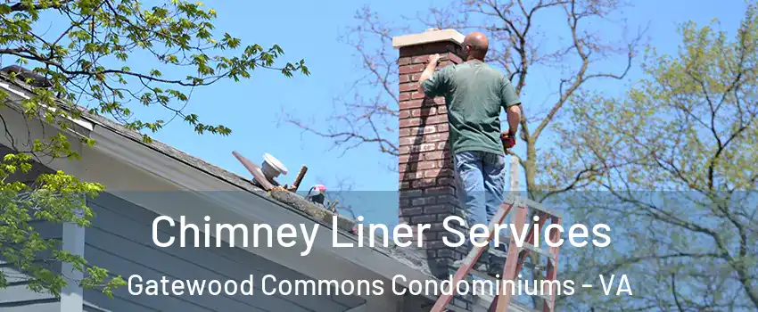 Chimney Liner Services Gatewood Commons Condominiums - VA