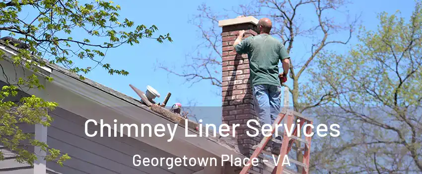 Chimney Liner Services Georgetown Place - VA