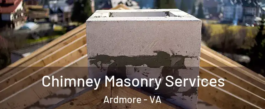 Chimney Masonry Services Ardmore - VA