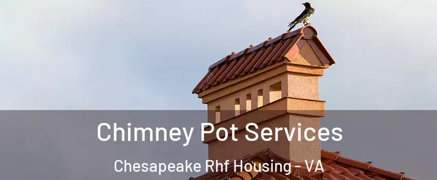 Chimney Pot Services Chesapeake Rhf Housing - VA