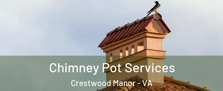 Chimney Pot Services Crestwood Manor - VA