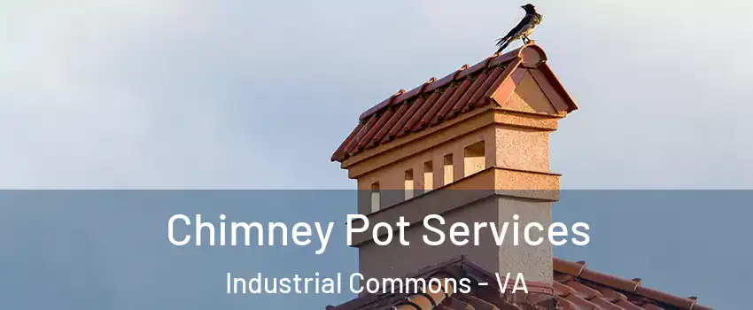 Chimney Pot Services Industrial Commons - VA