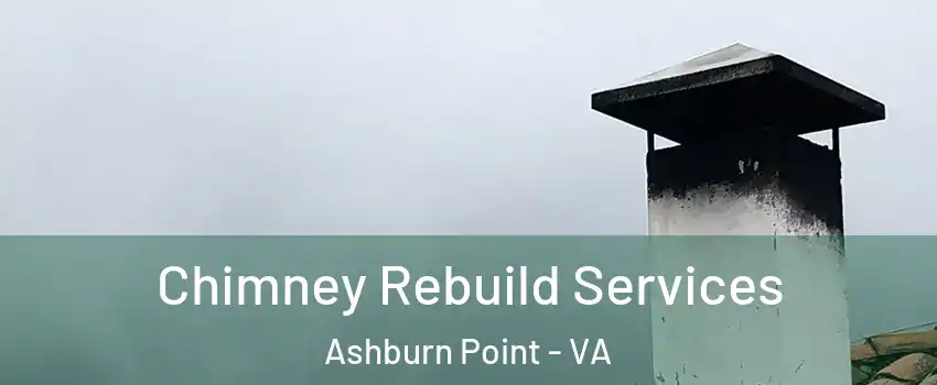 Chimney Rebuild Services Ashburn Point - VA