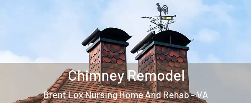 Chimney Remodel Brent Lox Nursing Home And Rehab - VA