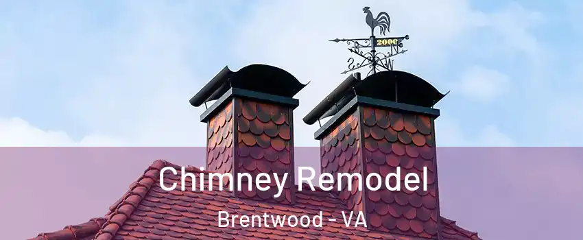 Chimney Remodel Brentwood - VA