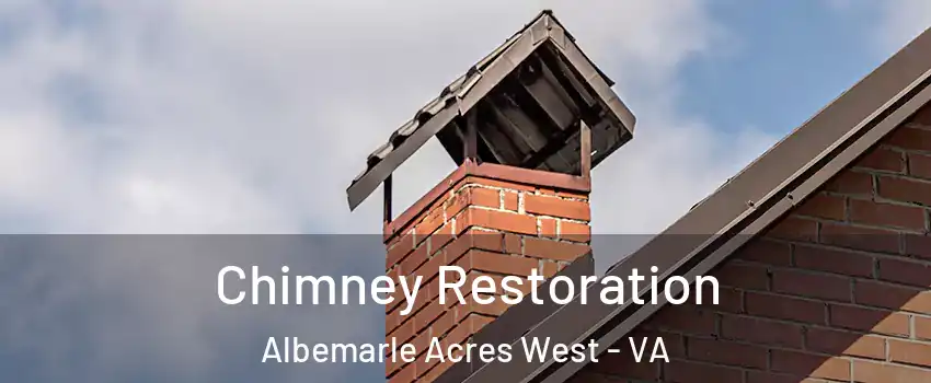 Chimney Restoration Albemarle Acres West - VA