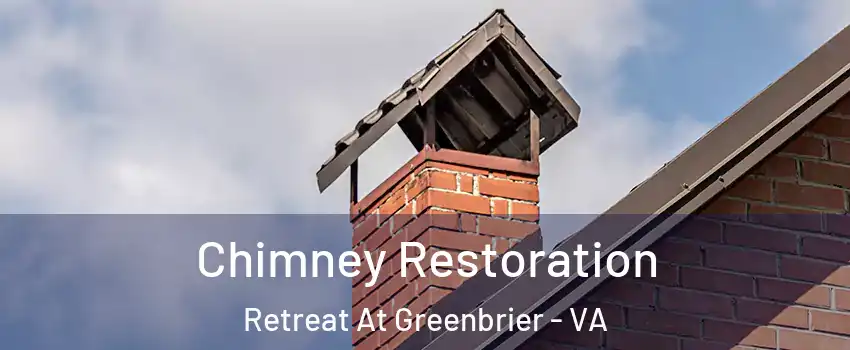 Chimney Restoration Retreat At Greenbrier - VA