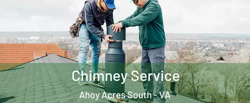 Chimney Service Ahoy Acres South - VA