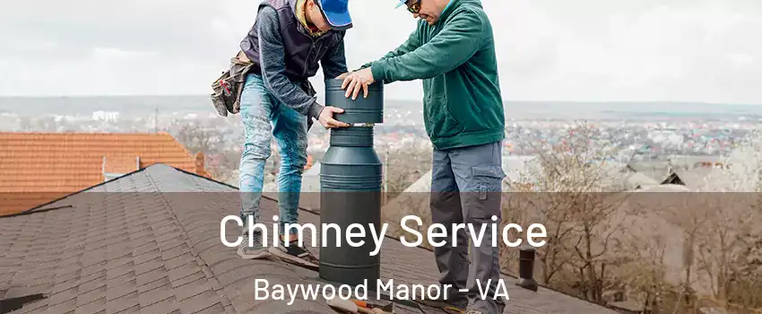 Chimney Service Baywood Manor - VA