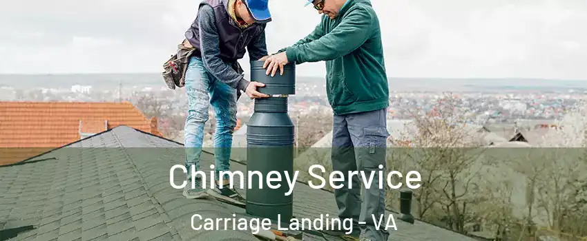 Chimney Service Carriage Landing - VA