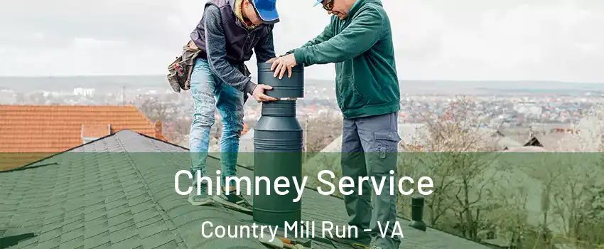 Chimney Service Country Mill Run - VA