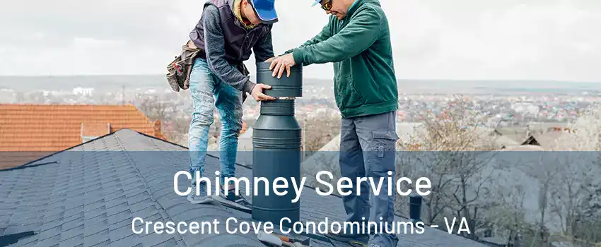 Chimney Service Crescent Cove Condominiums - VA