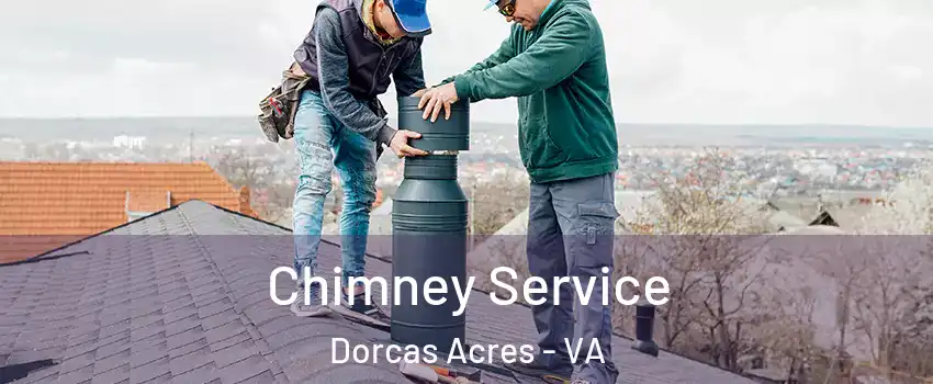 Chimney Service Dorcas Acres - VA