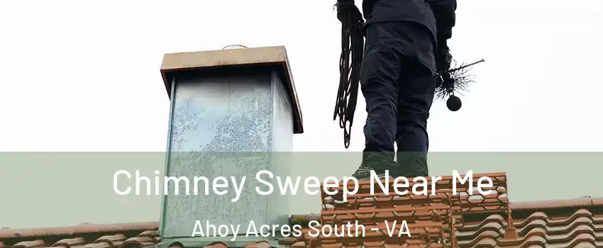 Chimney Sweep Near Me Ahoy Acres South - VA